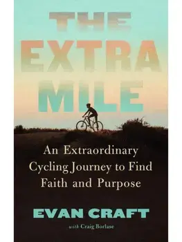 The Extra Mile. An Extraordinary Cycling Journey to Find Faith and Purpose, Hardback/Evan Craft