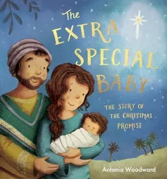 The Extra Special Baby. The Story of the Christmas Promise, 2 ed, Hardback/Antonia Woodward