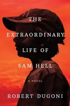 The Extraordinary Life of Sam Hell, Paperback/Robert Dugoni