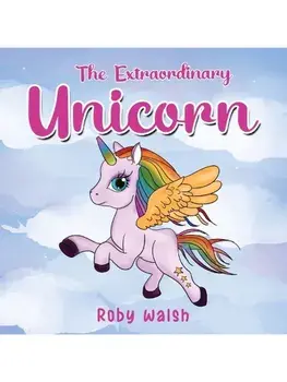 The Extraordinary Unicorn, Paperback/Roby Walsh
