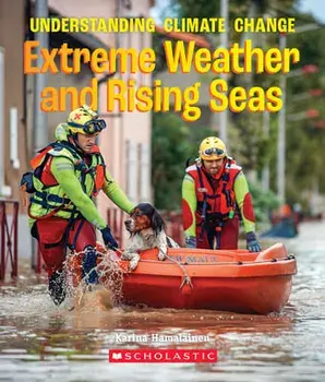 The Extreme Weather and Rising Seas (a True Book: Understanding Climate Change), Paperback/Karina Hamalainen