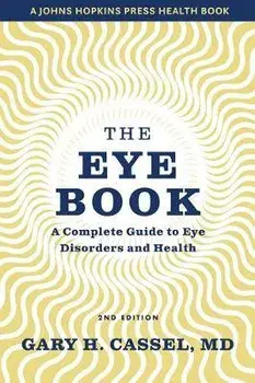 The Eye Book: A Complete Guide to Eye Disorders and Health, Paperback/Gary H. Cassel