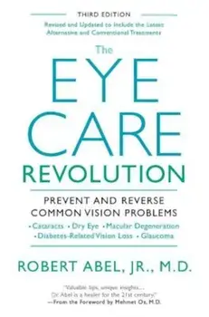 The Eye Care Revolution: Prevent and Reverse Common Vision Problems, Paperback/Robert Abel