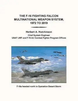 The F-16 Fighting Falcon Multinational Weapon System, 1972 to 2019, Paperback/Herbert a. Hutchinson