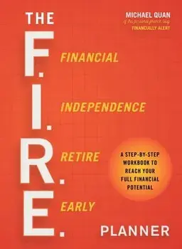 The F.I.R.E. Planner: A Step-By-Step Workbook to Reach Your Full Financial Potential, Paperback/Michael Quan