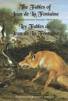 The Fables of Jean de la Fontaine: Bilingual Edition: English-French, Hardcover/Jean De La Fontaine