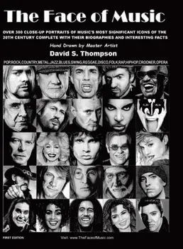 The Face of Music: Over 300 Hand Drawn Portraits of Music's Most Significant Icons of the 20th Century Complete with their Biographies an/David S. Thompson