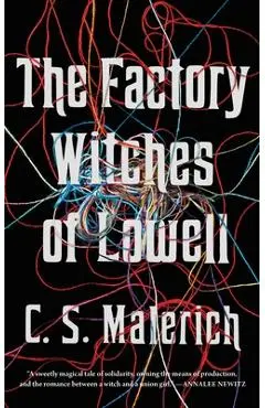 The Factory Witches of Lowell - C. S. Malerich