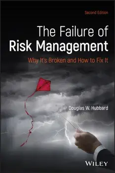 The Failure of Risk Management: Why It's Broken and How to Fix It, Hardcover/Douglas W. Hubbard