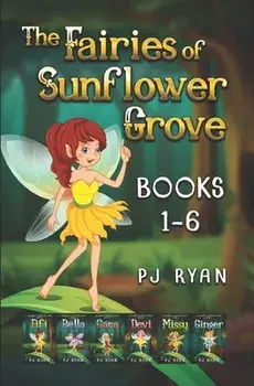 The Fairies of Sunflower Grove: Books 1-6: A funny chapter book series for kids ages 9-12, Paperback/Pj Ryan
