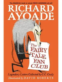 The Fairy Tale Fan Club: Legendary Letters Collected by C.C. Cecily, Paperback/Richard Ayoade