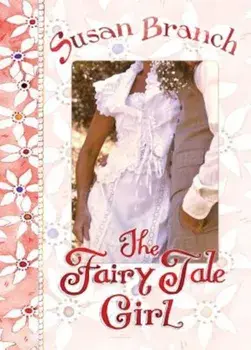 The Fairy Tale Girl, Hardcover/Susan Branch