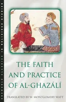 The Faith and Practice of Al-Ghazali, Paperback/William Montgomery Watt