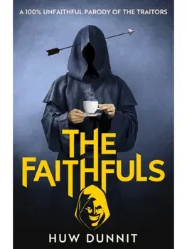 The Faithfuls. A 100% Unfaithful Parody of The Traitors, Hardback/Huw Dunnit