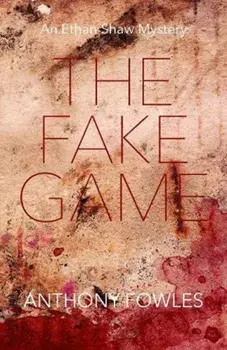 The Fake Game. An Ethan Shaw Mystery, Paperback/Anthony Fowles