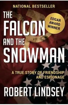 The Falcon and the Snowman: A True Story of Friendship and Espionage - Robert Lindsey