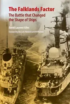 The Falklands Factor. The Battle that Changed the Shape of Ships, Hardback/David Laurent Giles