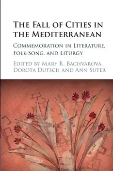 The Fall of Cities in the Mediterranean. Commemoration in Literature, Folk-Song, and Liturgy, Paperback/***
