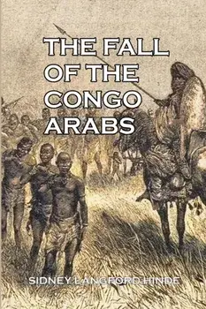 The Fall of the Congo Arabs, Paperback/Sidney Langford Hinde