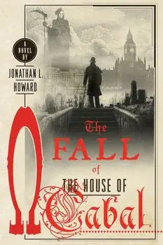 The Fall of the House of Cabal, Paperback/Jonathan L. Howard