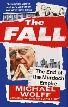 The Fall. The End of the Murdoch Empire, Paperback/Michael Wolff