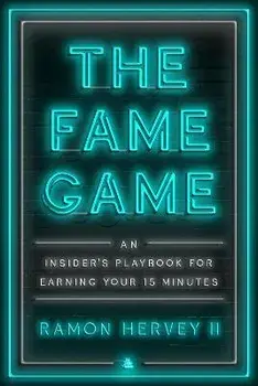 The Fame Game. An Insider's Playbook for Earning Your 15 Minutes, Hardback/Ramon Hervey II