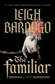 The Familiar. A Novel, Paperback/Leigh Bardugo