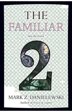The Familiar, Volume 2: Into the Forest - Mark Z. Danielewski