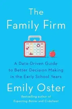 The Family Firm. A Data-Driven Guide to Better Decision Making in the Early School Years - THE INSTANT NEW YORK TIMES BESTSELLER, Main, Paperback/Emily Oster