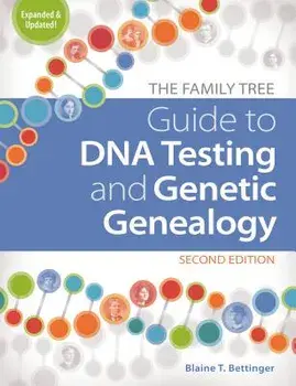 The Family Tree Guide to DNA Testing and Genetic Genealogy, Paperback/Blaine T. Bettinger