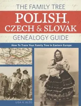 The Family Tree Polish, Czech and Slovak Genealogy Guide: How to Trace Your Family Tree in Eastern Europe, Paperback/Lisa A. Alzo