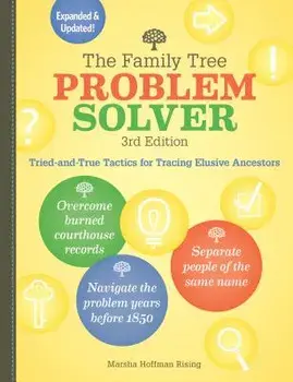 The Family Tree Problem Solver: Tried-And-True Tactics for Tracing Elusive Ancestors, Paperback/Marsha Hoffman Rising
