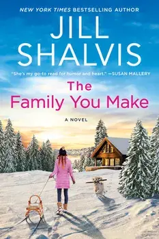 The Family You Make. A Novel, Paperback/Jill Shalvis