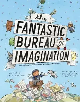 The Fantastic Bureau of Imagination, Hardcover/Brad Montague