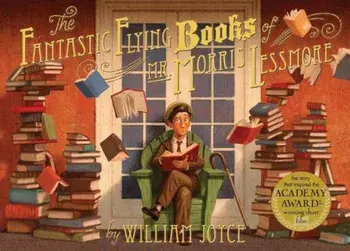 The Fantastic Flying Books of Mr. Morris Lessmore, Hardcover/William Joyce