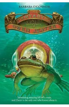 The Fantastic Secret of Owen Jester - Barbara O'connor