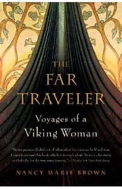 The Far Traveler: Voyages of a Viking Woman - Nancy Marie Brown