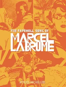 The Farewell Song of Marcel Labrume, Hardback/Atillio Micheluzzi