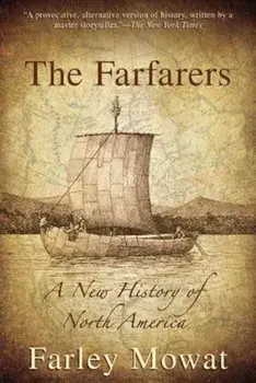 The Farfarers: A New History of North America, Paperback/Farley Mowat