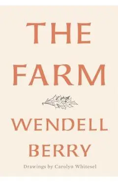 The Farm - Wendell Berry