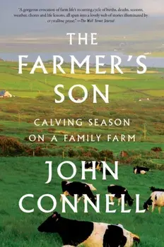 The Farmer's Son: Calving Season on a Family Farm, Paperback/John Connell