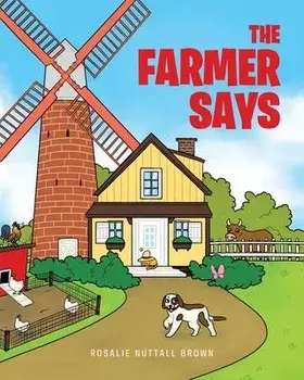 The Farmer Says, Paperback/Rosalie Nuttall Brown