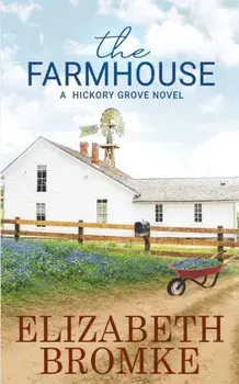 The Farmhouse: A Hickory Grove Novel, Paperback/Elizabeth Bromke