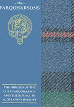 The Farquharsons. The Origins of the Clan Farquharson and Their Place in History, Paperback/Ann Lindsay Mitchell