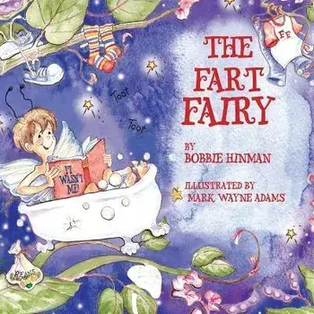 The Fart Fairy: Winner of 6 Children's Picture Book Awards: A Magical Explanation for those Embarrassing Sounds and Odors - For Kids A, Paperback/Bobbie Hinman