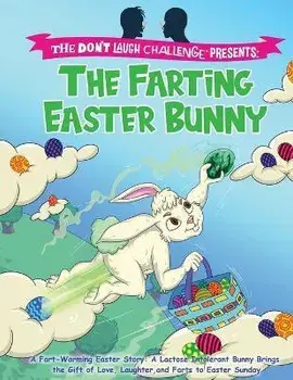The Farting Easter Bunny - The Don't Laugh Challenge Presents: A Fart-Warming Easter Story A Lactose Intolerant Bunny Brings the Gift of Love, Laughte, Paperback/Billy Boy