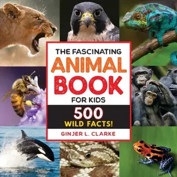 The Fascinating Animal Book for Kids: 500 Wild Facts!, Paperback/Ginjer Clarke