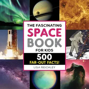 The Fascinating Space Book for Kids: 500 Far-Out Facts!, Paperback/Lisa Reichley
