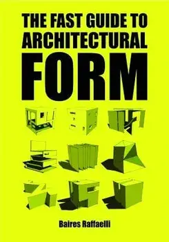 The Fast Guide to Architectural Form, Paperback/Baires Raffaelli