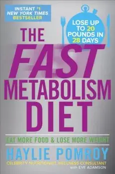 The Fast Metabolism Diet: Eat More Food and Lose More Weight, Hardcover/Haylie Pomroy